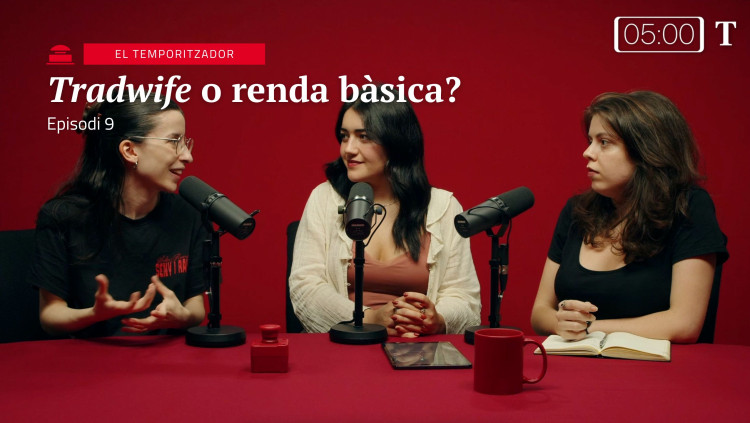 Tradwife o renda bàsica? Episodi 9 del Temporitzador.
